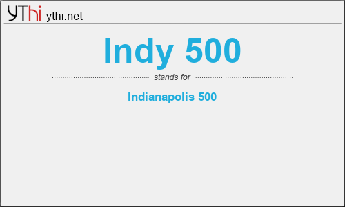 What does INDY 500 mean? What is the full form of INDY 500?